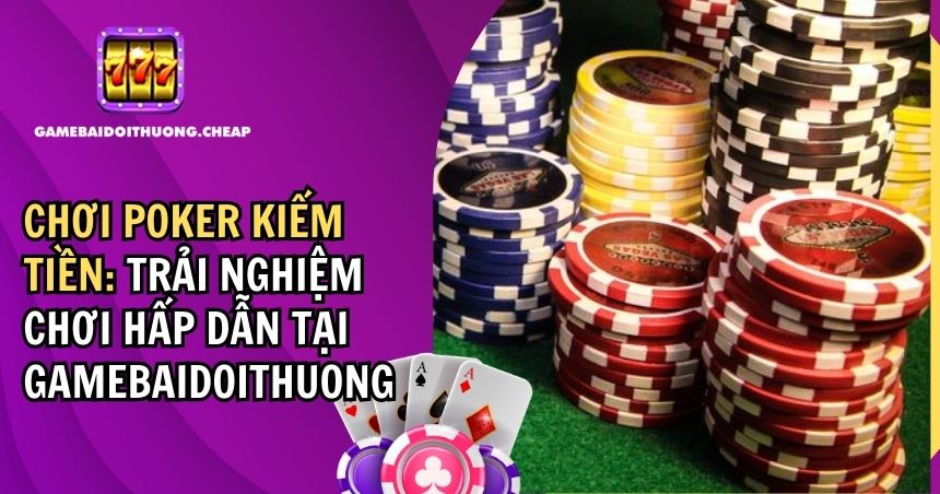 Chơi Poker Kiếm Tiền