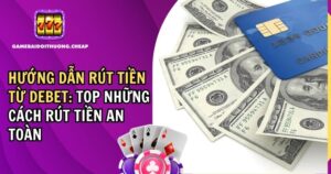 Hướng Dẫn Rút Tiền Từ DEBET