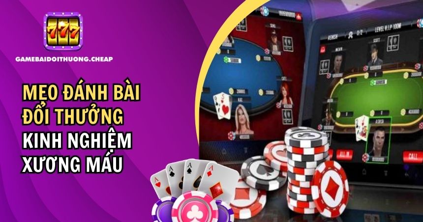 Mẹo Đánh Bài Đổi Thưởng Cho Người Chơi Mới